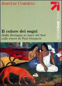Il colore dei sogni - Jean-Luc Coatalem - Libro Touring 2006, Reportage 2000 | Libraccio.it