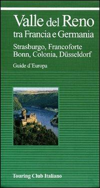 Valle del Reno tra Francia e Germania  - Libro Touring 2010, Guide verdi d'Europa | Libraccio.it