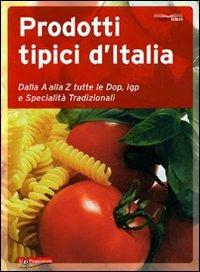 Prodotti tipici d'Italia  - Libro Touring Il Viaggiatore 2006, Viaggialibri | Libraccio.it