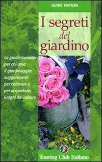 I segreti del giardino  - Libro Touring 2006, Guide tematiche | Libraccio.it