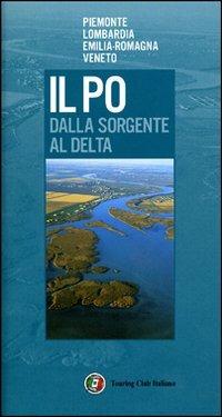 Il Po dalla sorgente al delta. Ediz. illustrata  - Libro Touring 2008, Perle d'Italia | Libraccio.it
