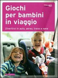 Giochi per bambini in viaggio  - Libro Touring Il Viaggiatore 2006, Viaggialibri | Libraccio.it