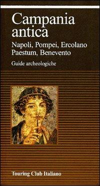 Campania antica  - Libro Touring 2006, Guide archeologiche | Libraccio.it