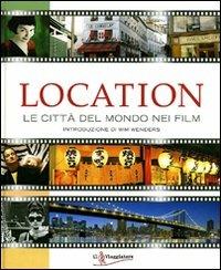 Location. Le città del mondo nei film  - Libro Touring Il Viaggiatore 2006, Immagini dal mondo | Libraccio.it