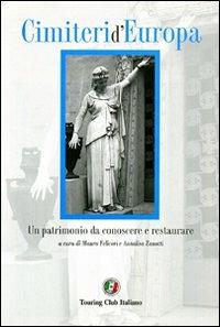 Cimiteri d'Europa. Un patrimonio da conoscere e restaurare. Ediz. illustrata  - Libro Touring 2006, Divulgazione e illustrati Touring | Libraccio.it