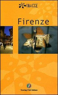 Firenze. Ediz. illustrata  - Libro Touring 2007, Tracce | Libraccio.it