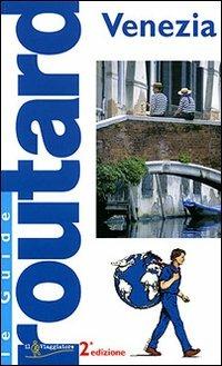 Venezia  - Libro Touring Il Viaggiatore 2007, Guide Routard. Europa | Libraccio.it