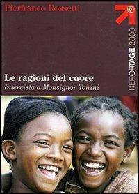Le ragioni del cuore  - Libro Touring 2006, Reportage 2000 | Libraccio.it