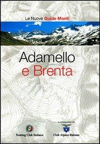 Adamello e Brenta. Ediz. illustrata  - Libro Touring 2007, Guida dei monti d'Italia | Libraccio.it