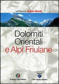 Dolomiti Orientali e Alpi Friulane. Ediz. illustrata  - Libro Touring 2007, Guida dei monti d'Italia | Libraccio.it