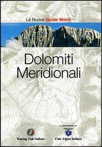 Dolomiti Meridionali. Ediz. illustrata  - Libro Touring 2007, Guida dei monti d'Italia | Libraccio.it
