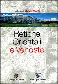 Retiche Orientali e Venoste. Ediz. illustrata  - Libro Touring 2007, Guida dei monti d'Italia | Libraccio.it