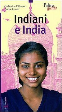Indiani e India - Catherine Clément, André Lewin - Libro Touring Il Viaggiatore 2007, L'altra guida | Libraccio.it