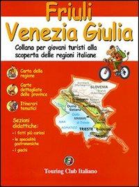 Friuli Venezia Giulia. Ediz. illustrata  - Libro Touring 2007, Conoscere | Libraccio.it
