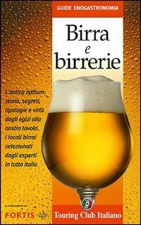 Birra e birrerie. Ediz. illustrata  - Libro Touring 2007, Guide enogastronomia | Libraccio.it