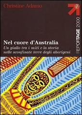 Nel cuore d'Australia. Un giallo tra i miti e la storia nelle sconfinate terre degli aborigeni