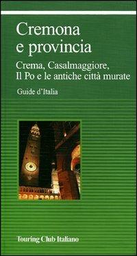 Cremona e provincia  - Libro Touring 2010, Guide verdi d'Italia | Libraccio.it