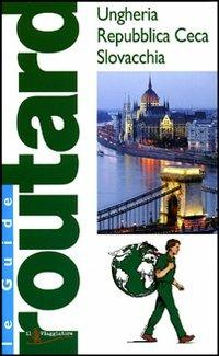Ungheria. Repubblica Ceca. Slovacchia. Ediz. illustrata  - Libro Touring Il Viaggiatore 2008, Guide Routard. Europa | Libraccio.it