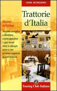 Trattorie d'Italia. Ediz. illustrata  - Libro Touring 2008, Guide accoglienza | Libraccio.it