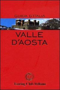 Valle d'Aosta  - Libro Touring 2008, Guide rosse | Libraccio.it