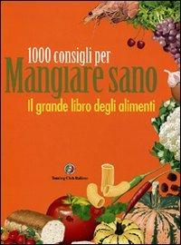 Il grande libro degli alimenti. 1000 consigli per mangiare sano  - Libro Touring 2008, Libri illustrati | Libraccio.it