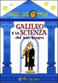 Galileo e la scienza del suo tempo - Cinzia Rando, John Betti - Libro Touring Junior 2009, Oggi scopro | Libraccio.it