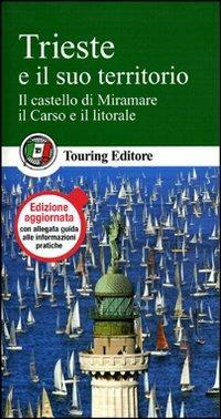 Trieste e il suo territorio  - Libro Touring 2011, Guide verdi d'Italia | Libraccio.it