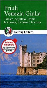 Friuli Venezia Giulia. La crisi dei cinquant'anni - Beniamino Pagliaro - Libro Touring 2011, Guide verdi d'Italia | Libraccio.it