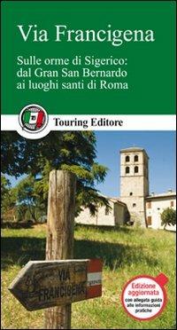 Via Francigena  - Libro Touring 2011, Guide verdi d'Italia | Libraccio.it