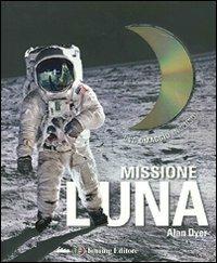 Missione Luna. Tutti i segreti di un viaggio indimenticabile. Ediz. illustrata. Con DVD - Alan Dyer - Libro Touring 2009 | Libraccio.it