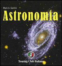 Astronomia. Ediz. illustrata  - Libro Touring 2008, Enciclopedia visuale | Libraccio.it