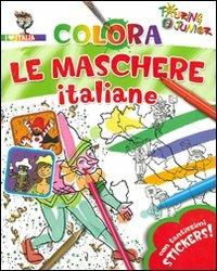 Colora le maschere italiane. Con adesivi. Ediz. illustrata  - Libro Touring Junior 2009, I colori del mondo | Libraccio.it