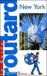 New York  - Libro Touring Il Viaggiatore 2009, Guide Routard. Mondo | Libraccio.it