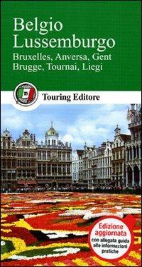 Belgio. Lussemburgo  - Libro Touring 2011, Guide verdi d'Europa | Libraccio.it