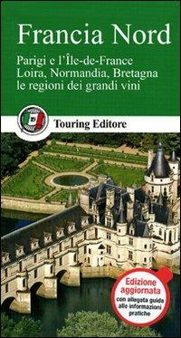 Francia Nord  - Libro Touring 2011, Guide verdi d'Europa | Libraccio.it