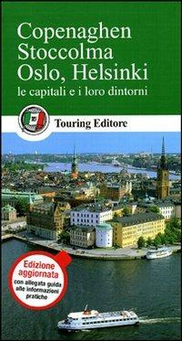 Copenaghen, Stoccolma, Oslo, Helsinki. Le capitali e i loro dintorni. Con guida alle informazioni pratiche  - Libro Touring 2011, Guide verdi d'Europa | Libraccio.it