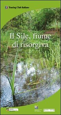 Il Sile, fiume di risorgiva. Con cartina  - Libro Touring 2009, Perle d'Italia | Libraccio.it