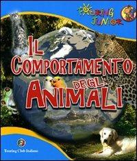 Il comportamento degli animali. Ediz. illustrata  - Libro Touring Junior 2009, Discovery | Libraccio.it