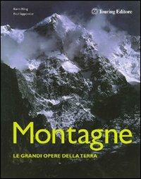 Montagne. Le grandi opere della Terra. Ediz. illustrata - Kevin Kling, Paul Tapponnier - Libro Touring 2009, Libri illustrati | Libraccio.it
