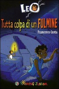 Leo. Tutta colpa di un fulmine - Francesco Costa (a) - Libro Touring Junior 2010, Le bussole | Libraccio.it