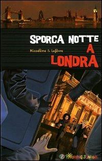 Sporca notte a Londra. Il sogno di un Natale a Londra per Olivia e Jonathan si trasforma ben presto in un incubo - Béatrice Nicodème, Thierry Lefèvre - Libro Touring Junior 2010, Thriller Europa | Libraccio.it