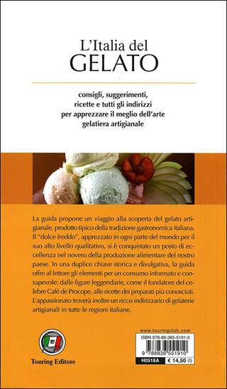 L' Italia del gelato. Storia e curiosità di un prodotto genuino, tutto italiano. Ricette e segreti dei maestri gelatieri  - Libro Touring 2010, Guide Touring | Libraccio.it