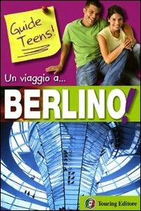 Un viaggio a... Berlino!  - Libro Touring 2010, Guide Teens | Libraccio.it