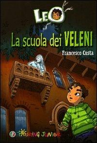 Leo. La scuola dei veleni dai saraceni - Francesco Costa (a) - Libro Touring Junior 2010, Le bussole | Libraccio.it