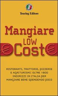 Mangiare low cost  - Libro Touring 2010, Guide Low cost | Libraccio.it
