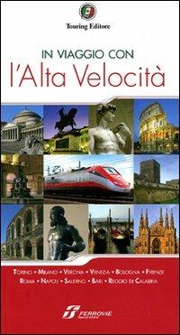 In viaggio con l'alta velocità  - Libro Touring 2010, Guide di viaggio | Libraccio.it