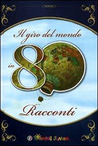 Il giro del mondo in 80 racconti  - Libro Touring Junior 2010, Narrativa TJ | Libraccio.it