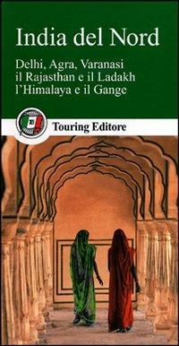 India del Nord  - Libro Touring 2011, Guide verdi del mondo | Libraccio.it