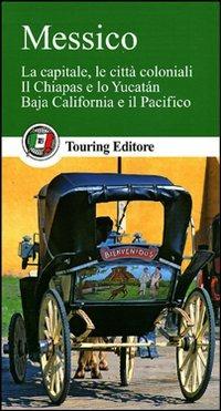 Messico. Ediz. illustrata  - Libro Touring 2011, Guide verdi del mondo | Libraccio.it