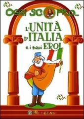 L' Unità d'Italia e i suoi eroi